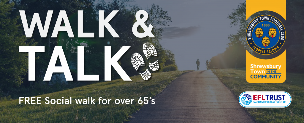 Walk & Talk With STITC - Shrewsbury Town Foundation